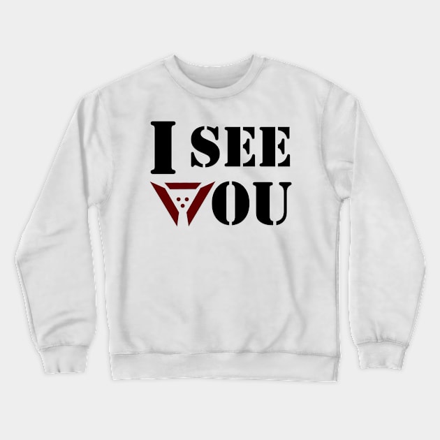 I see you! Crewneck Sweatshirt by AlienCollectors